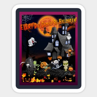 EVERY Day, Should Be Halloween! Sticker